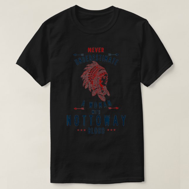 Nottoway Native Indian Woman har aldrig underkänts T Shirt (Design framsida)