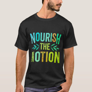 Nourish the Notion T Shirt