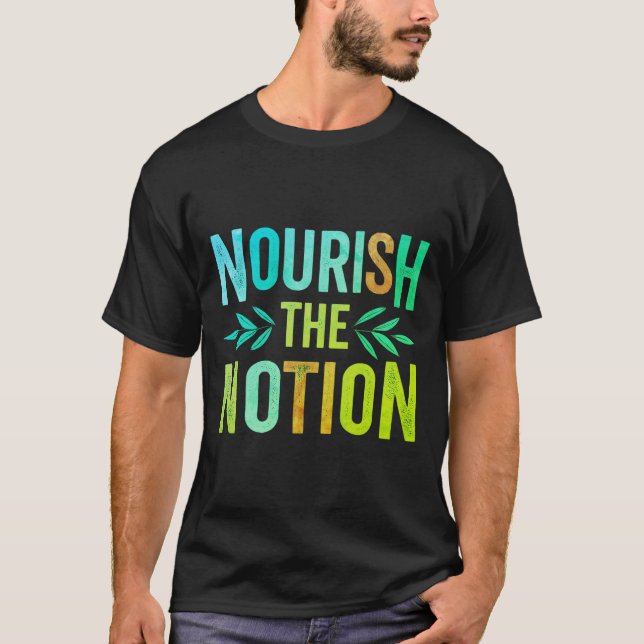 Nourish the Notion T Shirt (Framsida)