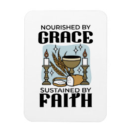 Nourished by Grace, Sustained by Faith Design Magnet