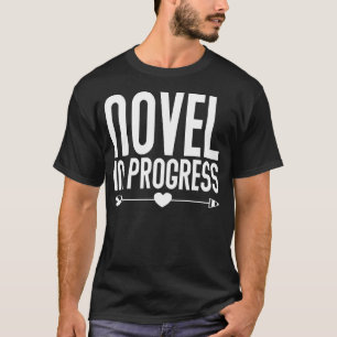 Novel In Progress Writer Author Novelist T Shirt