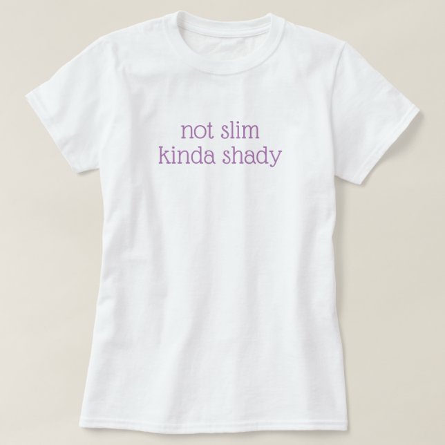 Novelty FÖR Julgåva INTE SLIM KINDA SHADY T Shirt (Design framsida)