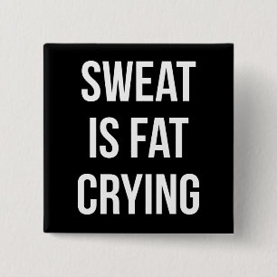 Novelty Gym - Sweat is Tjock Gråter - Lustigt trän Knapp