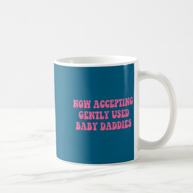 Now Accepting Gently Used Baby Daddies Funny Quote Kaffemugg (Höger)