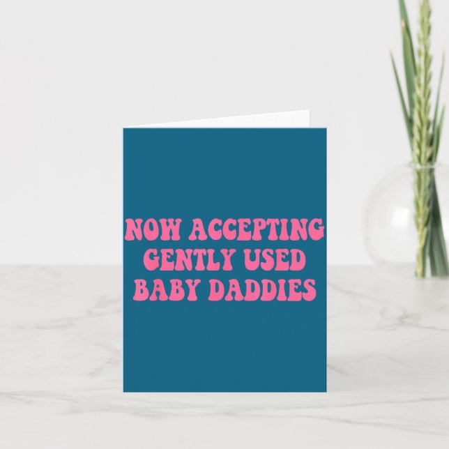 Now Accepting Gently Used Baby Daddies Funny Quote Kort (Framsida)
