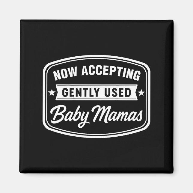 Now Accepting Gently Used Baby Mamas Funny Adult D Magnet (Framsidan)