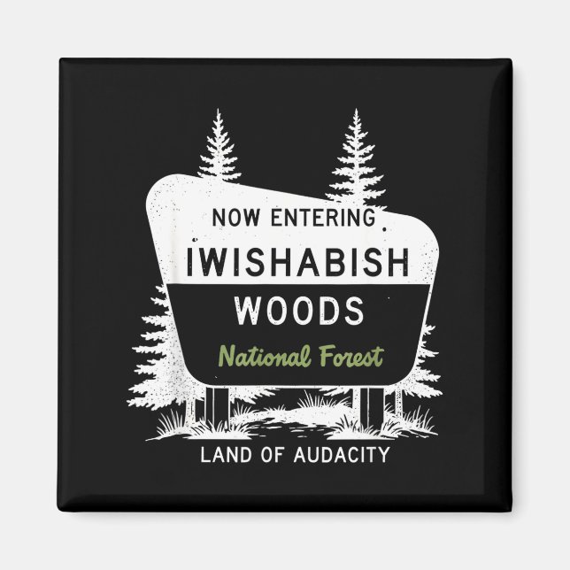 Now Entering Iwishabish Woods National Forest  Magnet (Framsidan)
