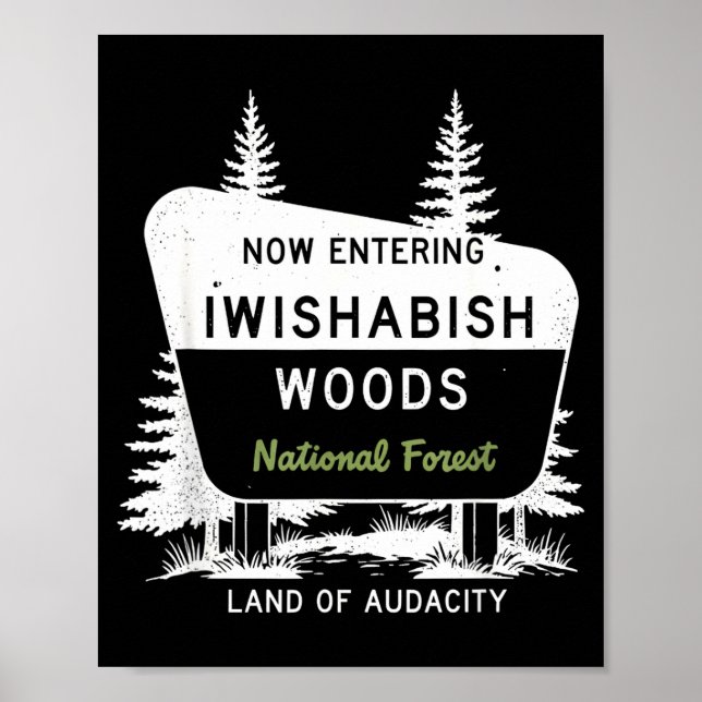 Now Entering Iwishabish Woods National Forest  Poster (Framsidan)