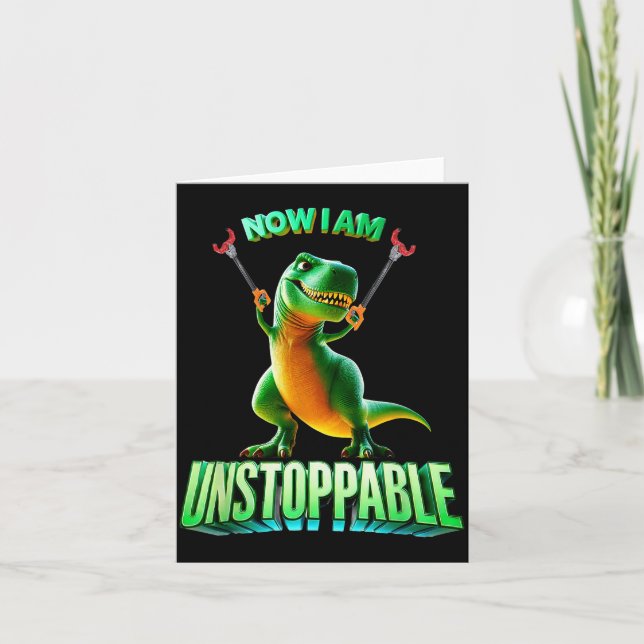 Now I Am Unstoppable Funny T-rex Tyrannosaurus Din Kort (Framsida)