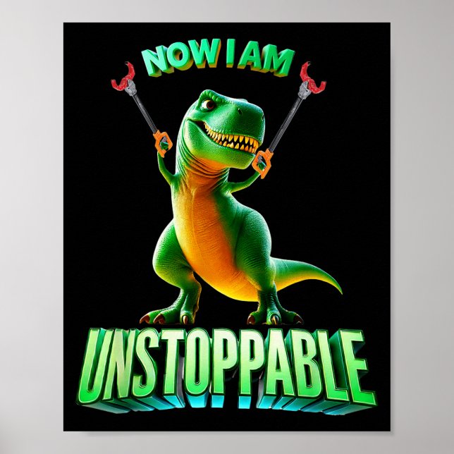 Now I Am Unstoppable Funny T-rex Tyrannosaurus Din Poster (Framsidan)