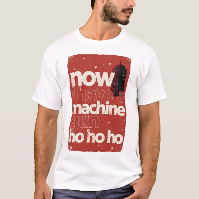Now I Have a Machine Gun Ho Ho Ho T Shirt (Framsida)