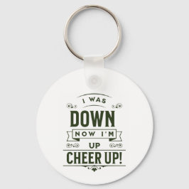 NOW I'M UP CHEER UP ROUND KEYCHAIN  NYCKELRING