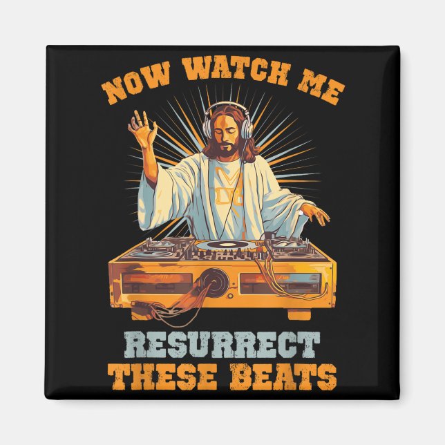 Now Watch Me Resurrect These Beats Jesus Music  Magnet (Framsidan)