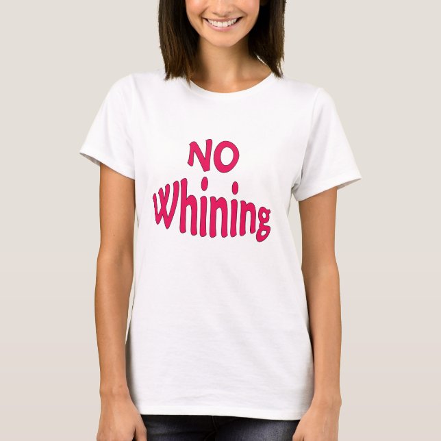 NoWhiningv1 Tee Shirt (Framsida)