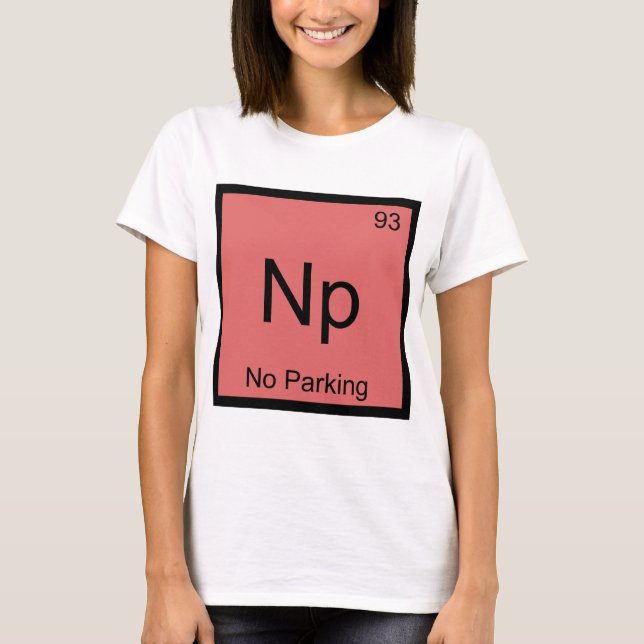 Np - Ingen parkering Kemiskt elementsymbol T-shirt (Framsida)