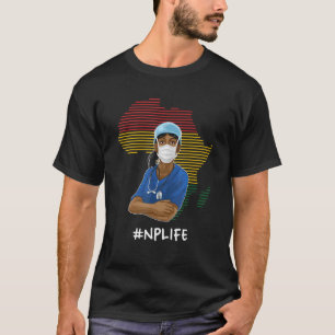 NP Life Black History Månad sjuksköterska Nur T Shirt