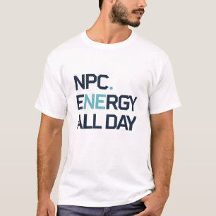 NPC-energi hela dagen T Shirt