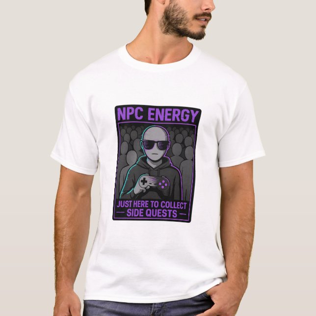 NPC Energy - Bara här för att samla in sidooffertg T Shirt (Framsida)