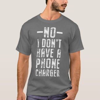 Nr I Donx27t har en Mobil laddare med blandolog Pu T Shirt
