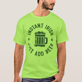 NSPBgtxt RND Instant Irish Add Beer T-Shirt
