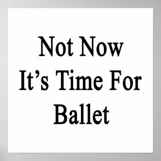 Nu är det inte dags för Ballet Poster