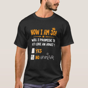 Nu är jag 30 år gammal 30:e Vuxen. T Shirt