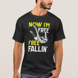Nu är jag gratis Fallin'Skydive Parachuting Skydiv T Shirt