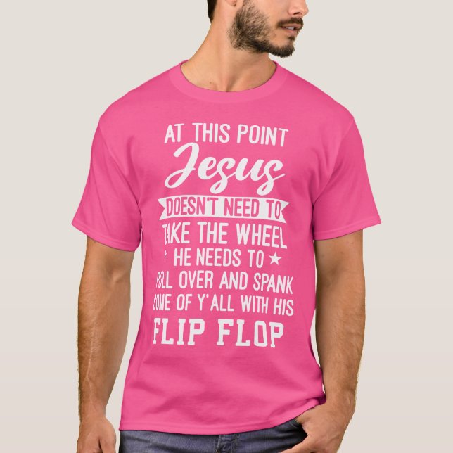 Nu behöver Jesus inte ta hjulet T Shirt (Framsida)