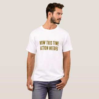 Nu den här gången - åtgärder som krävs på grund av t shirt
