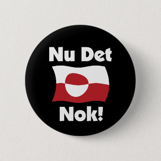 Nu Det Nok Now It's Enough - Grönlands flagga Knapp