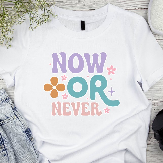 Nu eller aldrig | Inspirationsoffert T Shirt (Skapare uppladdad)