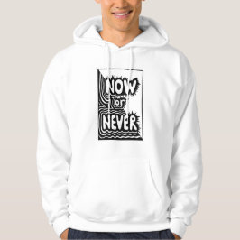 "Nu eller aldrig" Inspirerande slogan - Modern djä Hoodie