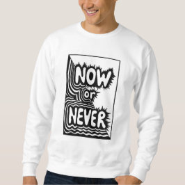 "Nu eller aldrig" Inspirerande slogan - Modern djä Lång Ärmad Tröja