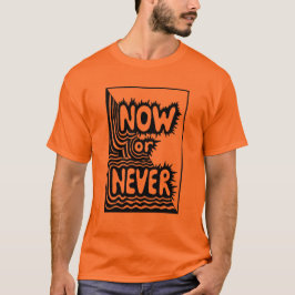 "Nu eller aldrig" Inspirerande slogan - Modern djä T Shirt
