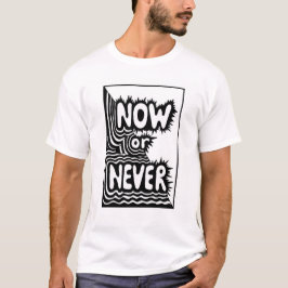 "Nu eller Aldrig" Inspirerande slogan - Modern djä T Shirt