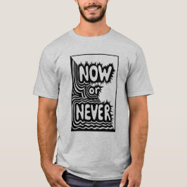 "Nu eller aldrig"-motivationscitat - minimalistisk T Shirt