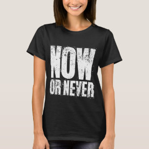 NU ELLER ALDRIG T SHIRT