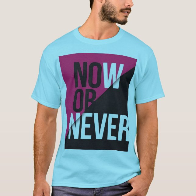 "Nu eller aldrig" T Shirt (Framsida)