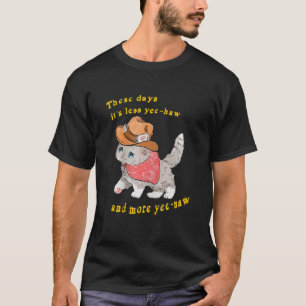 Nu för tiden är det mindre "Yee Haw" och mer "Naw T Shirt