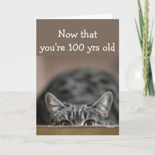 Nu när du är 100 år gammal Birthdays Sneak up Cat Kort
