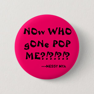 Nu POPPAR borta WHO MIG?!?!?!? , ---Smutsig mYa Knapp