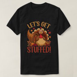 Nu sätter vi igång! Lustigt Thanksgiving Gift! T Shirt