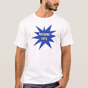 Nucking Futs T-tröja och gåvor Tee Shirt