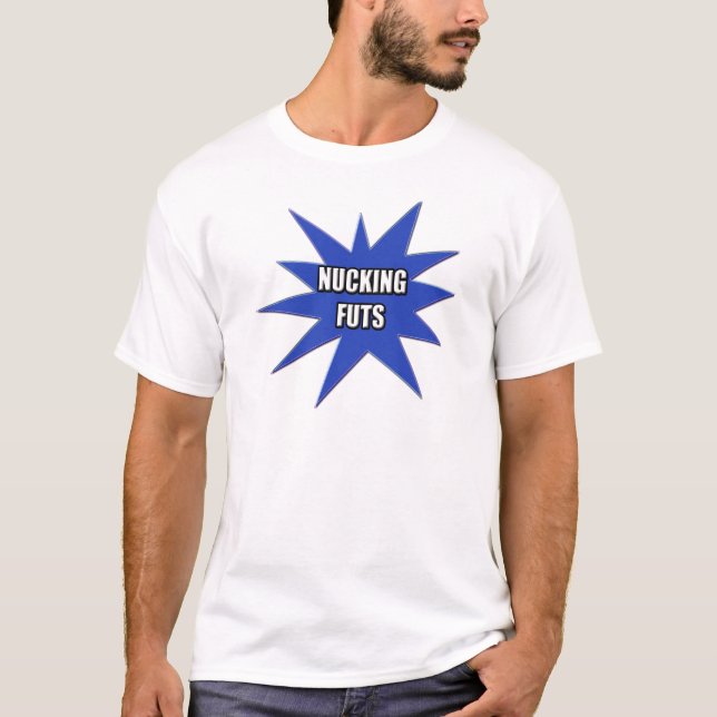 Nucking Futs T-tröja och gåvor Tee Shirt (Framsida)