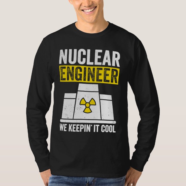 Nuclear Engineer Keepin It Cool T Shirt (Framsida)