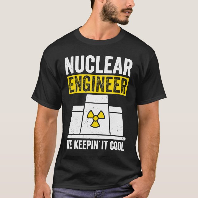 Nuclear Engineer Keepin It Cool T Shirt (Framsida)