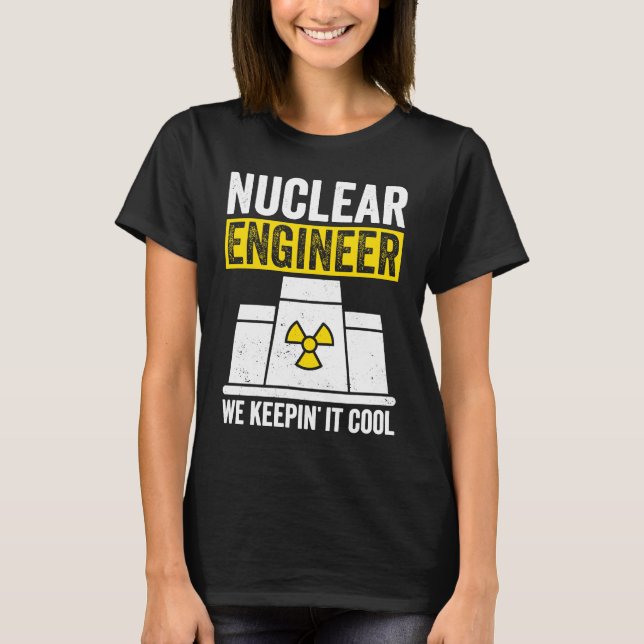 Nuclear Engineer Keepin It Cool T Shirt (Framsida)