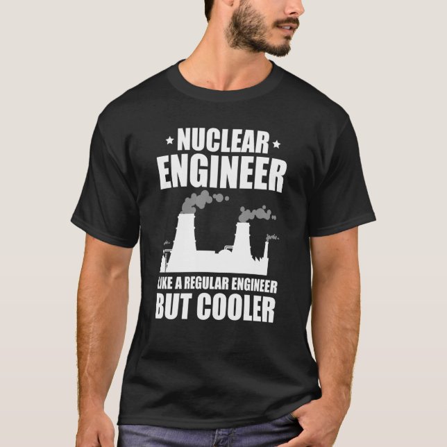 Nuclear Engineer Like A Regluar Engineer T Shirt (Framsida)