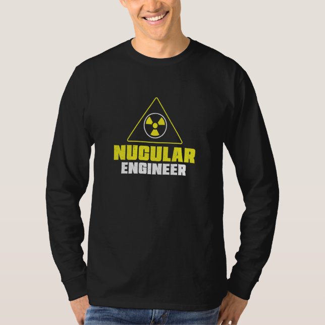Nuclear Engineer Nucular Engineer Radiation T Shirt (Framsida)