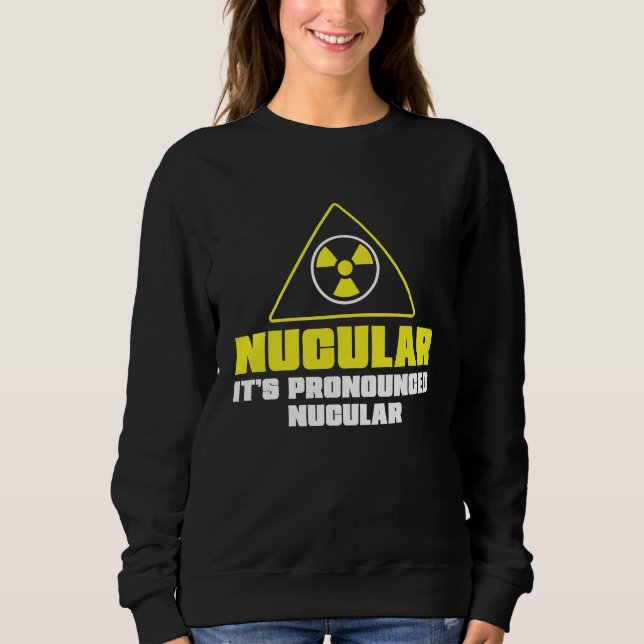 Nuclear Engineer Nucular It's Pronounced  Radiatio T Shirt (Framsida)